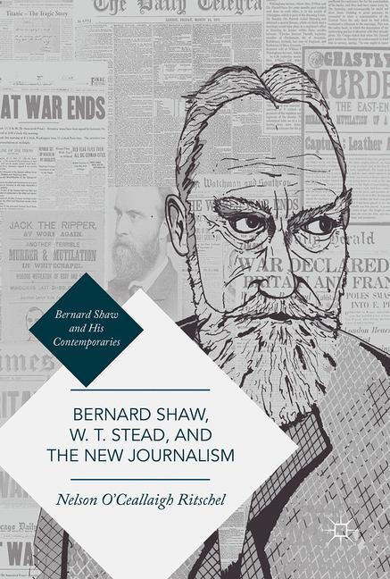 Bernard Shaw, W. T. Stead, and the New Journalism