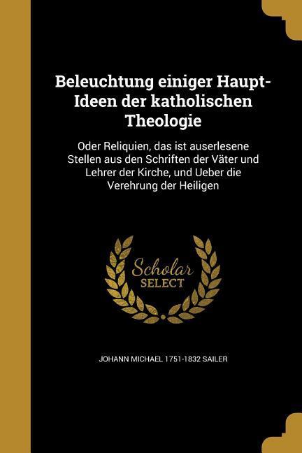 Beleuchtung einiger Haupt-Ideen der katholischen Theologie