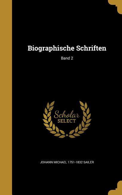 Biographische Schriften; Band 2