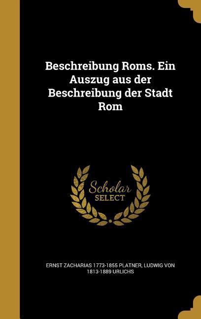 Beschreibung Roms. Ein Auszug aus der Beschreibung der Stadt Rom