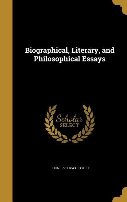 Biographical, Literary, and Philosophical Essays