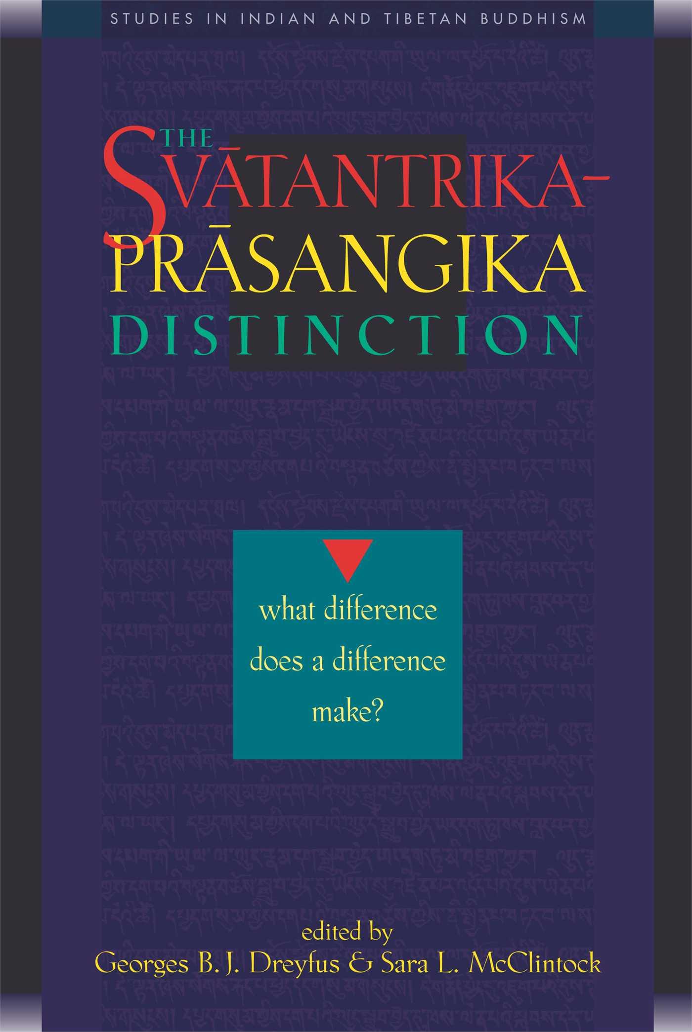 The Svatantrika-Prasangika Distinction: What Difference Does a Difference Make?