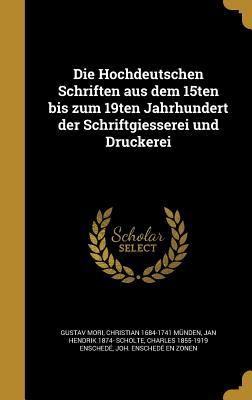 Die Hochdeutschen Schriften aus dem 15ten bis zum 19ten Jahrhundert der Schriftgiesserei und Druckerei