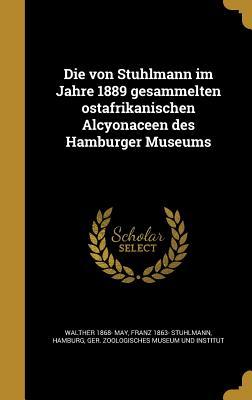 Die von Stuhlmann im Jahre 1889 gesammelten ostafrikanischen Alcyonaceen des Hamburger Museums