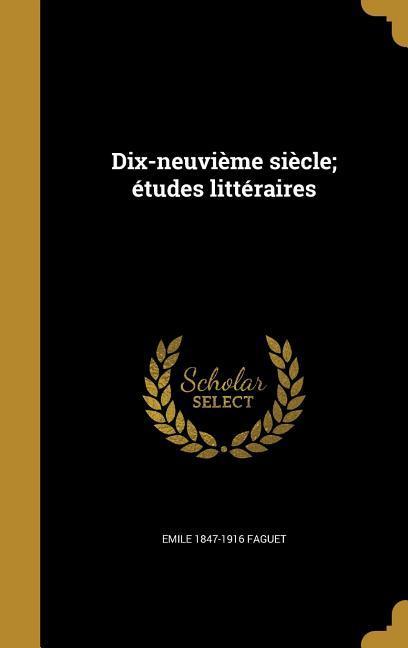 Dix-neuvième siècle; études littéraires