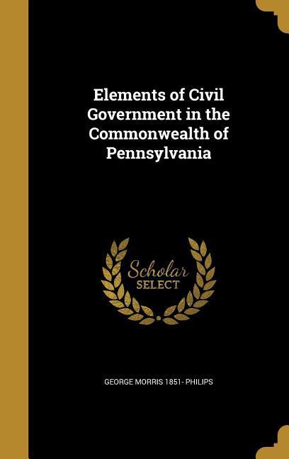 Elements of Civil Government in the Commonwealth of Pennsylvania