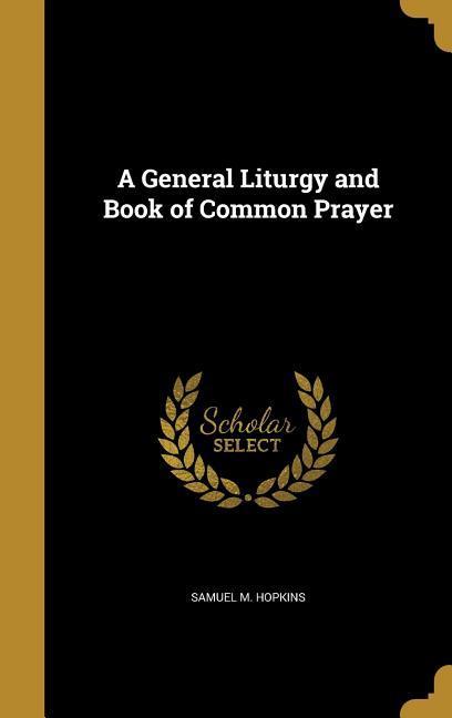 A General Liturgy and Book of Common Prayer