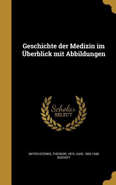 Geschichte der Medizin im Überblick mit Abbildungen