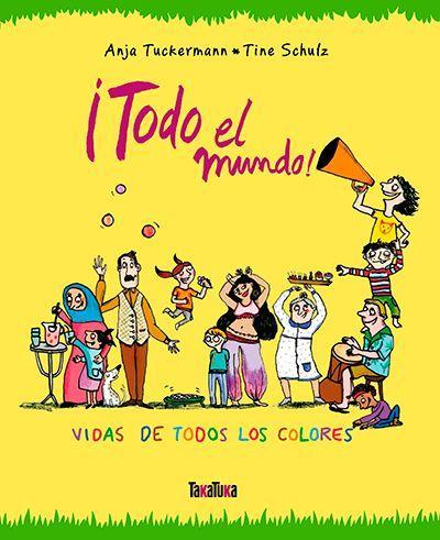 ¡Todo el mundo! : vidas de todos los colores