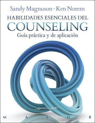 Habilidades esenciales del counseling : guía práctica y de aplicación