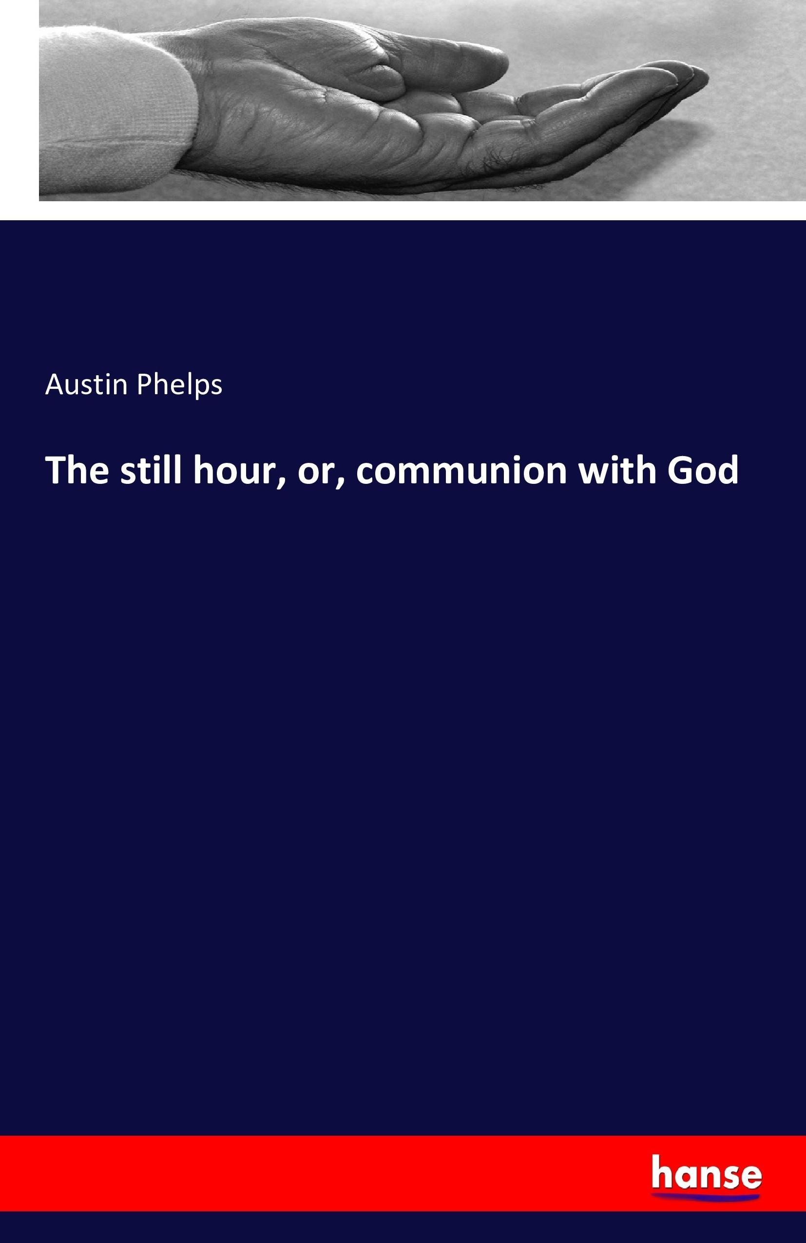 The still hour, or, communion with God