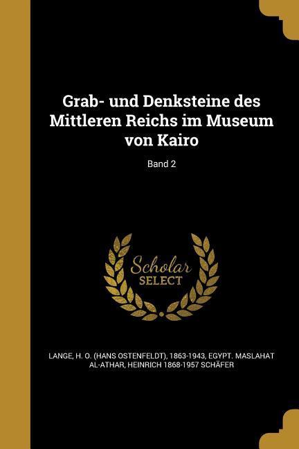 Grab- und Denksteine des Mittleren Reichs im Museum von Kairo; Band 2