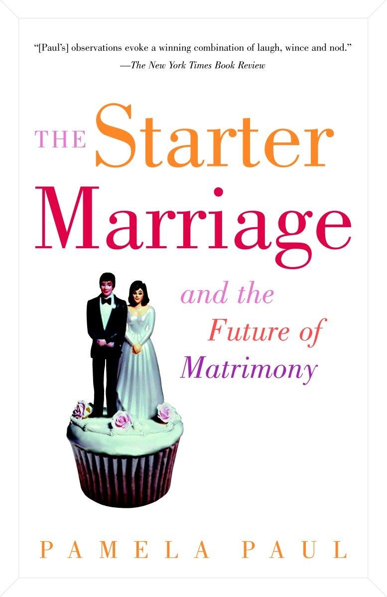 The Starter Marriage and the Future of Matrimony