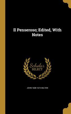 Il Penseroso; Edited, With Notes