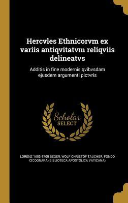 Hercvles Ethnicorvm ex variis antiqvitatvm reliqviis delineatvs