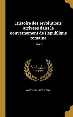 Histoire des révolutions arrivées dans le gouvernement de République romaine; Tome 3