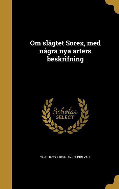 Om slägtet Sorex, med några nya arters beskrifning