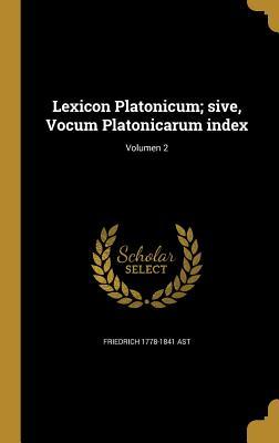 Lexicon Platonicum; sive, Vocum Platonicarum index; Volumen 2