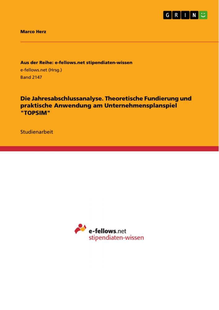 Die Jahresabschlussanalyse. Theoretische Fundierung und praktische Anwendung am Unternehmensplanspiel "TOPSIM"