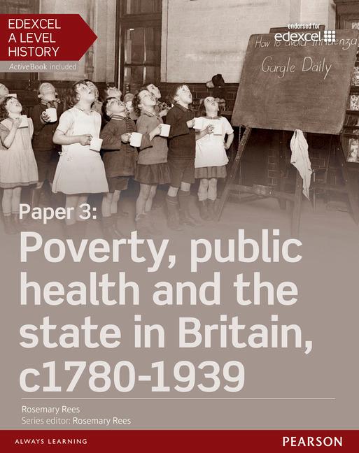 Edexcel A Level History, Paper 3: Poverty, public health and the state in Britain c1780-1939 Student Book + ActiveBook