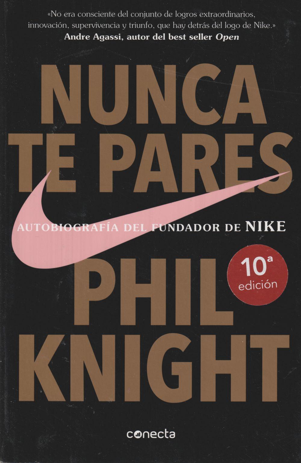 Nunca te pares : autobiografía del fundador de Nike