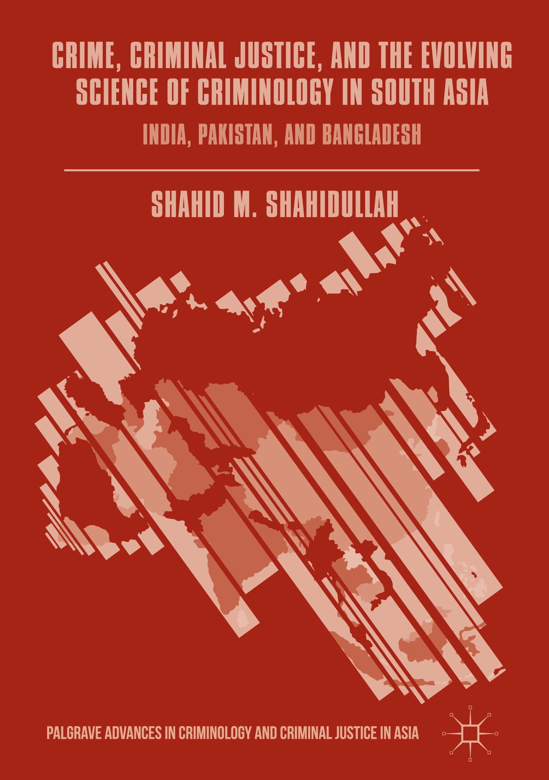 Crime, Criminal Justice, and the Evolving Science of Criminology in South Asia