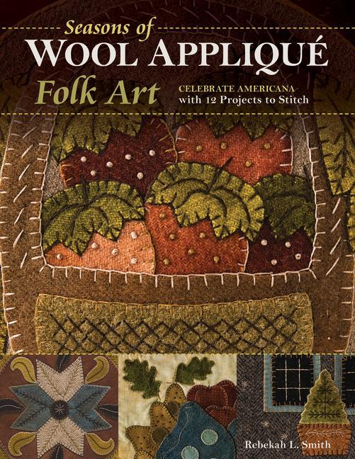 Seasons of Wool Appliqué Folk Art