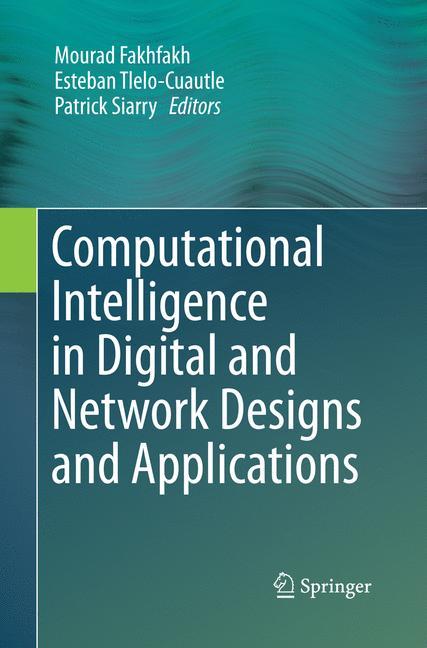 Computational Intelligence in Digital and Network Designs and Applications