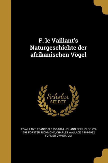 F. le Vaillant's Naturgeschichte der afrikanischen Vögel