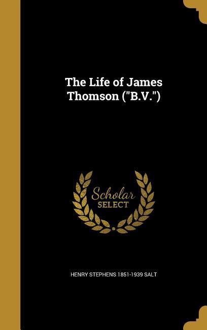 The Life of James Thomson ("B.V.")