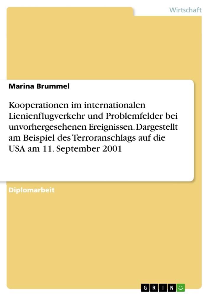 Kooperationen im internationalen Lienienflugverkehr und Problemfelder bei unvorhergesehenen Ereignissen.  Dargestellt am Beispiel des Terroranschlags auf die USA am 11. September 2001