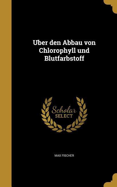 Uber den Abbau von Chlorophyll und Blutfarbstoff