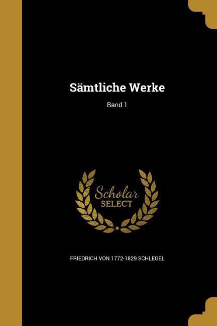 Sämtliche Werke; Band 1