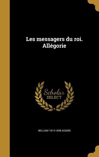 Les messagers du roi. Allégorie