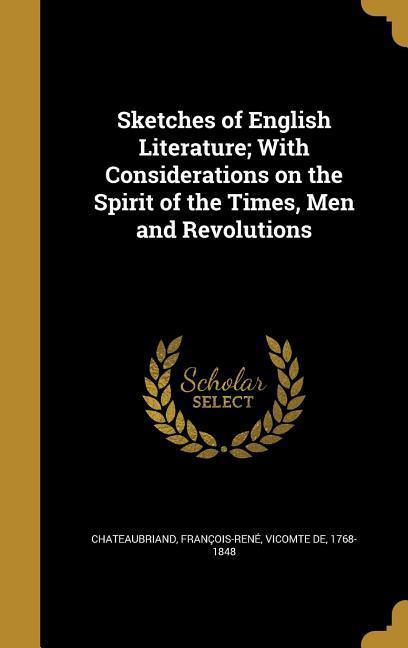 Sketches of English Literature; With Considerations on the Spirit of the Times, Men and Revolutions