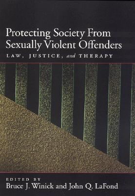 Protecting Society from Sexually Dangerous Offenders: Law, Justice, and Therapy