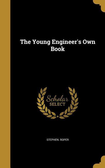 The Young Engineer's Own Book