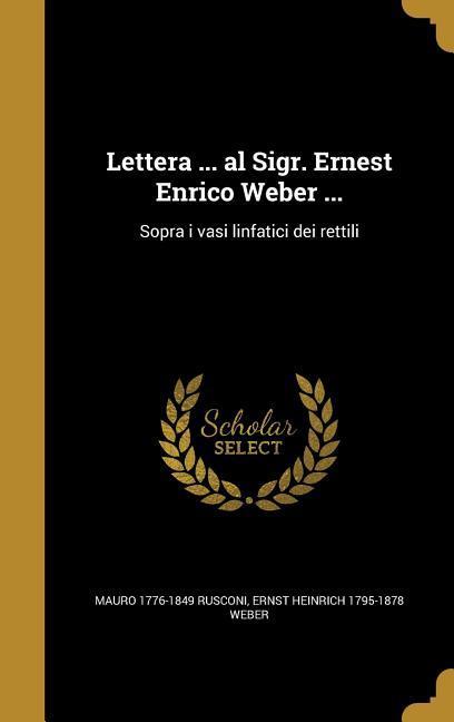 Lettera ... al Sigr. Ernest Enrico Weber ...: Sopra i vasi linfatici dei rettili