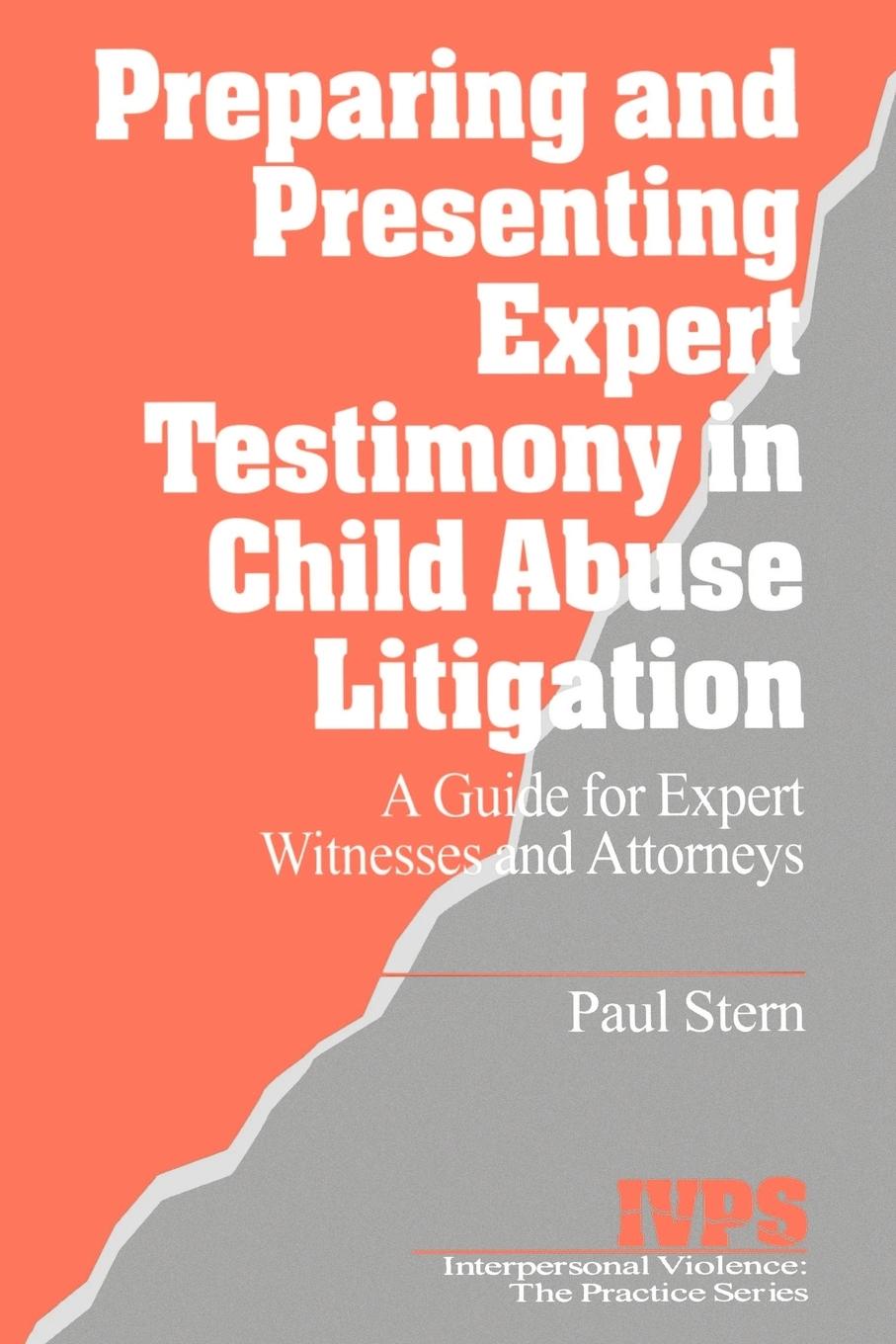 Preparing and Presenting Expert Testimony in Child Abuse Litigation