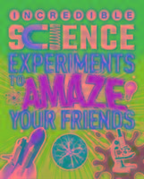 Incredible Science Experiments to Amaze Your Friends