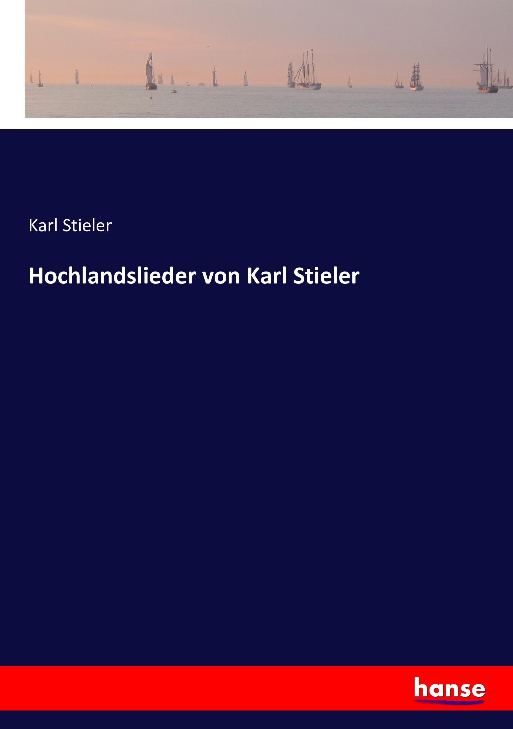 Hochlandslieder von Karl Stieler