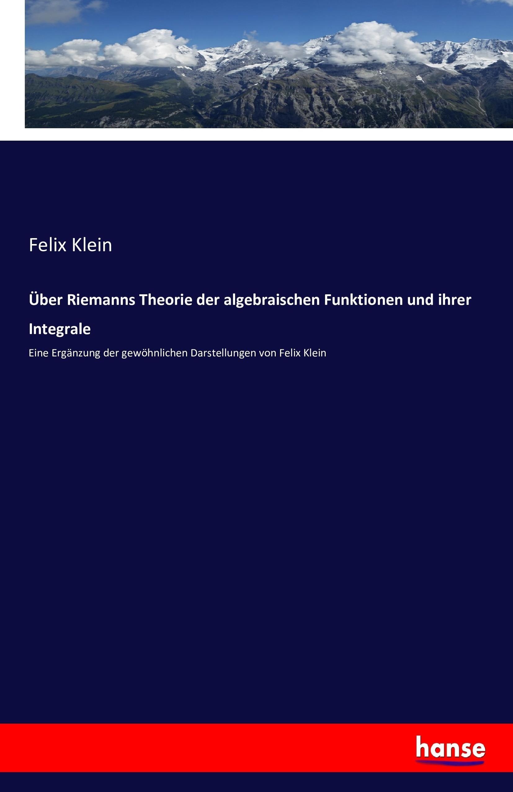 Über Riemanns Theorie der algebraischen Funktionen und ihrer Integrale