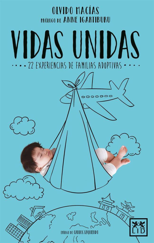 Vidas unidas : --22 experiencias de familias adoptivas--