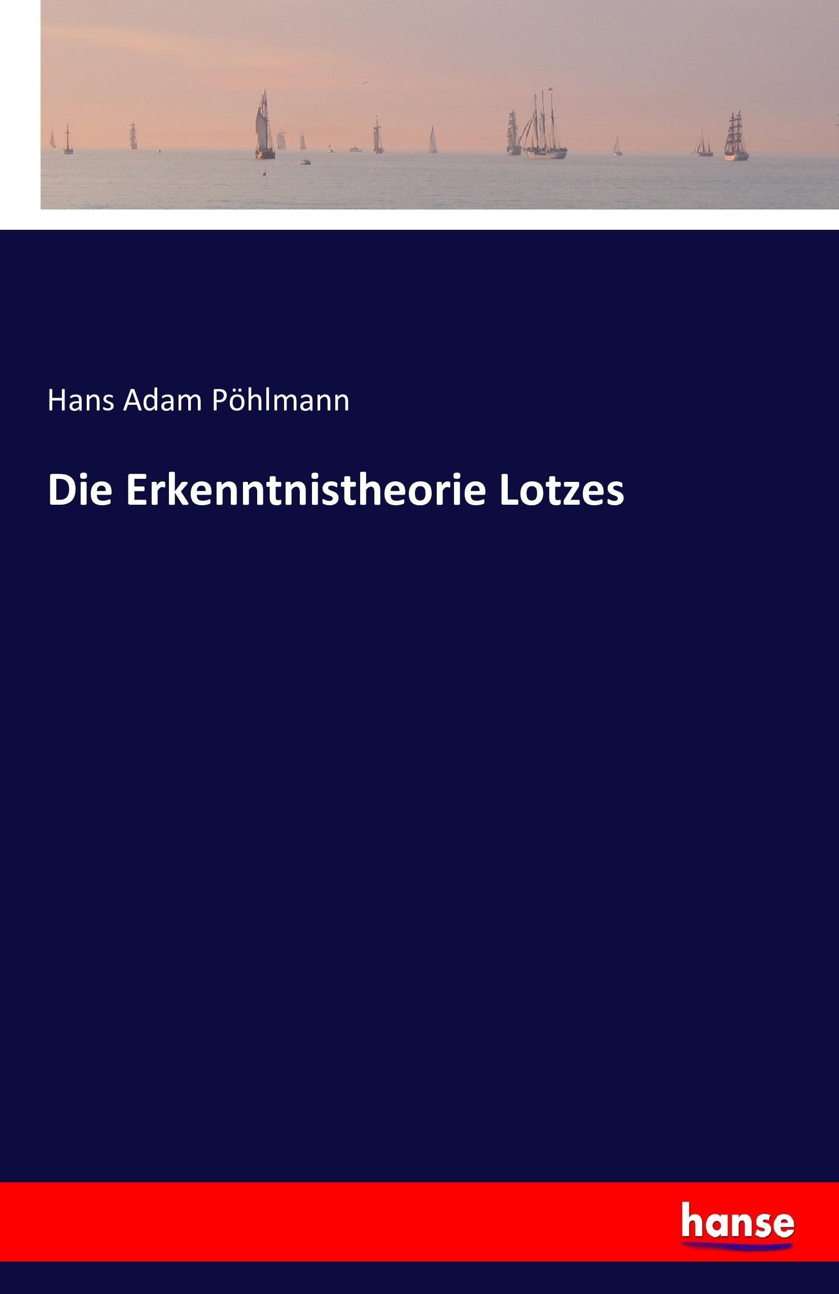 Die Erkenntnistheorie Lotzes