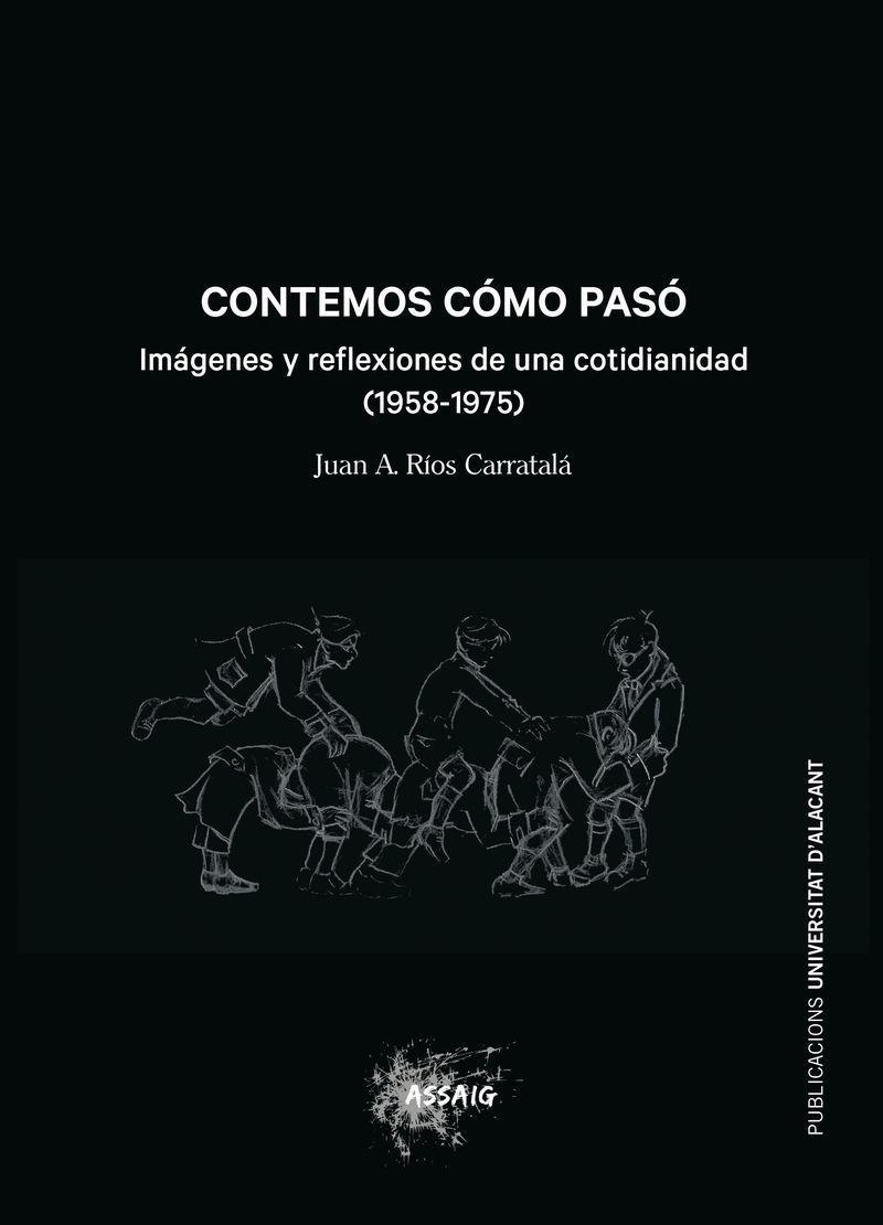 Contemos cómo pasó : imágenes y reflexiones de una cotidianidad, 1958-1975