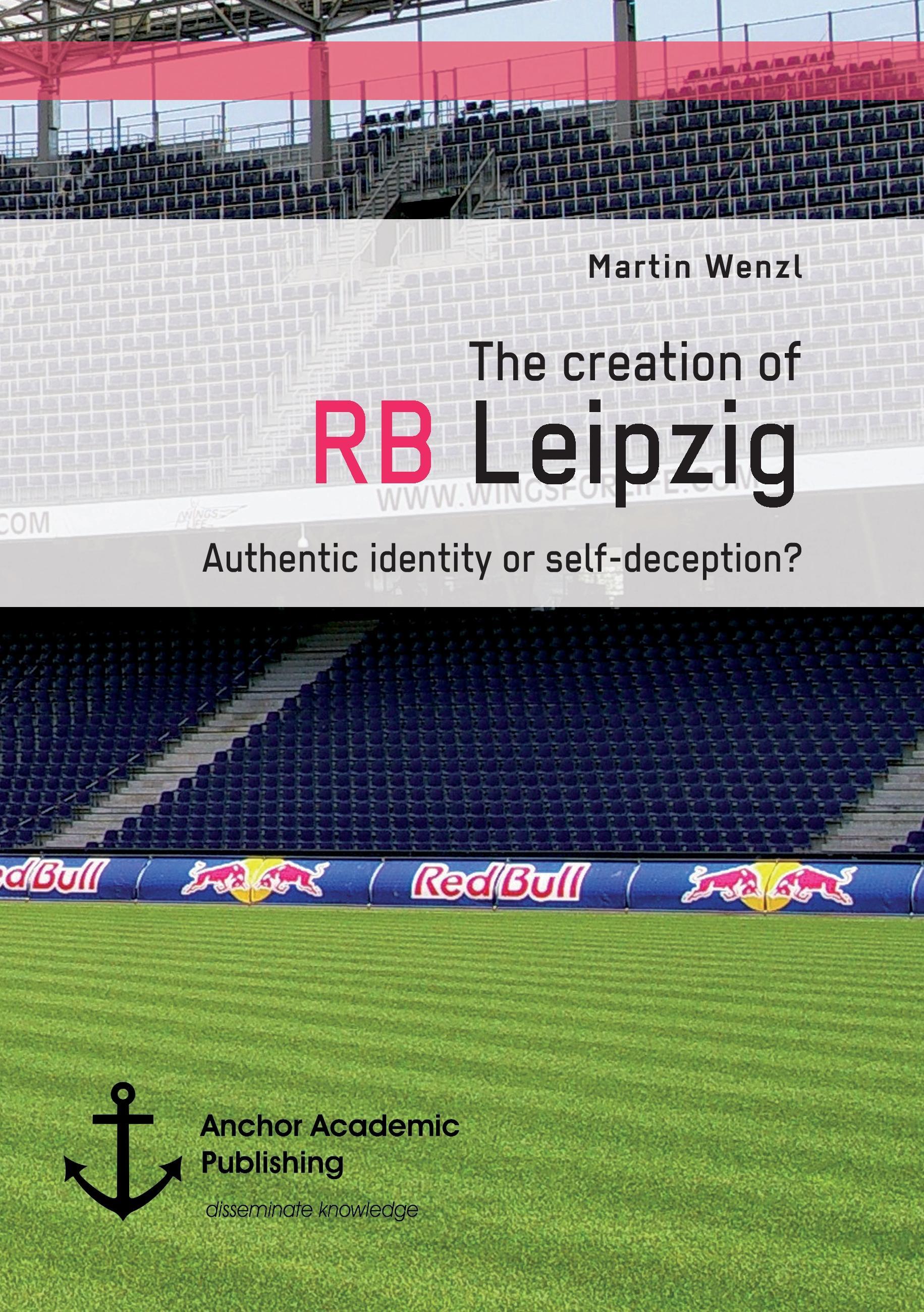 The creation of RB Leipzig. Authentic identity or self-deception?