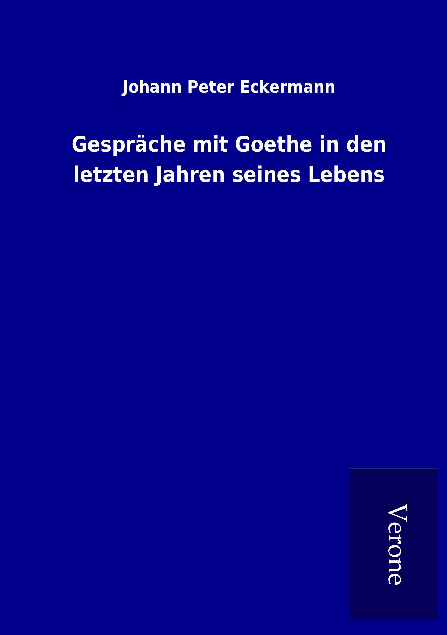 Gespräche mit Goethe in den letzten Jahren seines Lebens