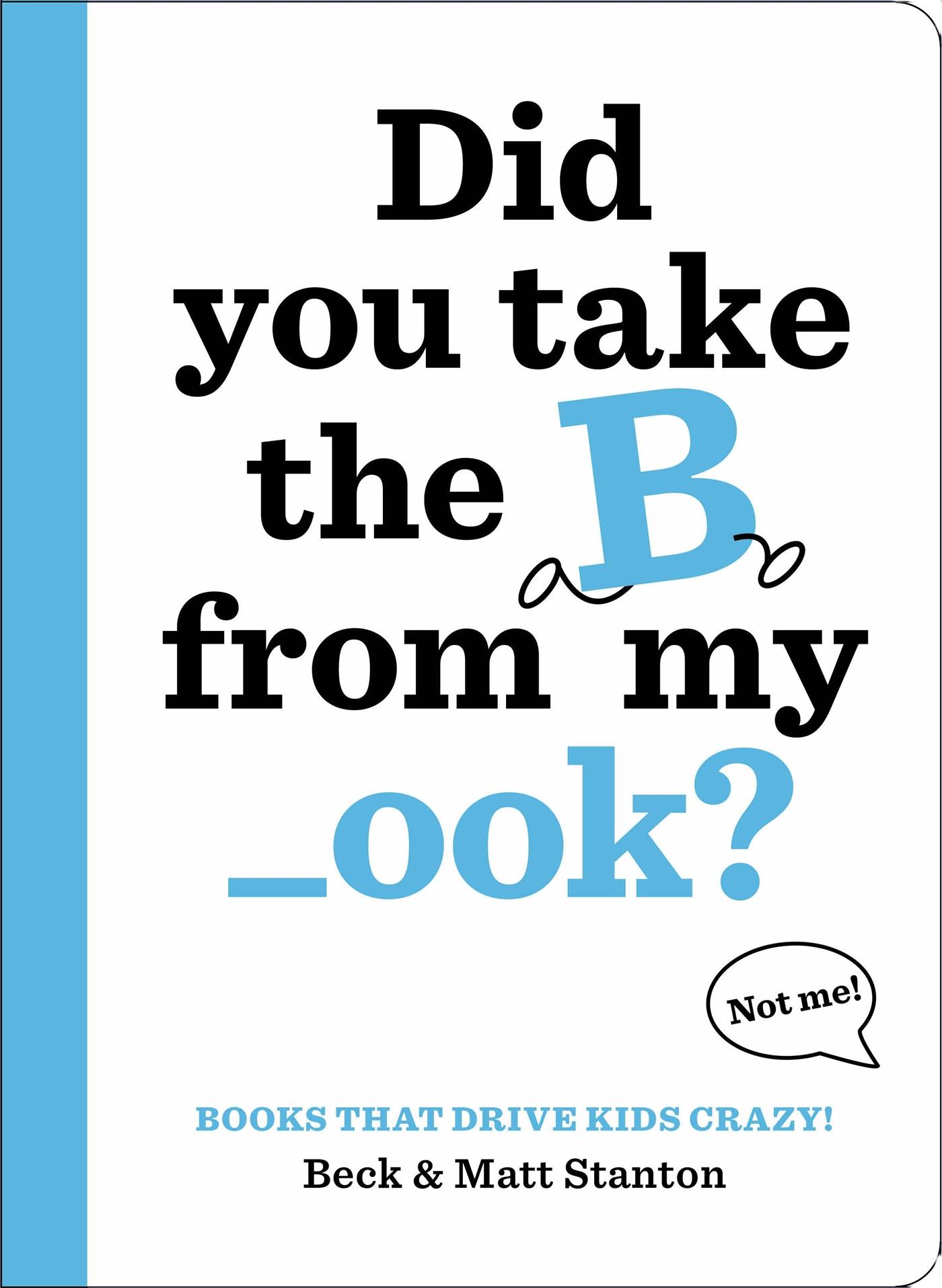 Books That Drive Kids Crazy!: Did You Take the B from My _Ook?