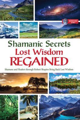 Shamanic Secrets Lost Wisdom Regained