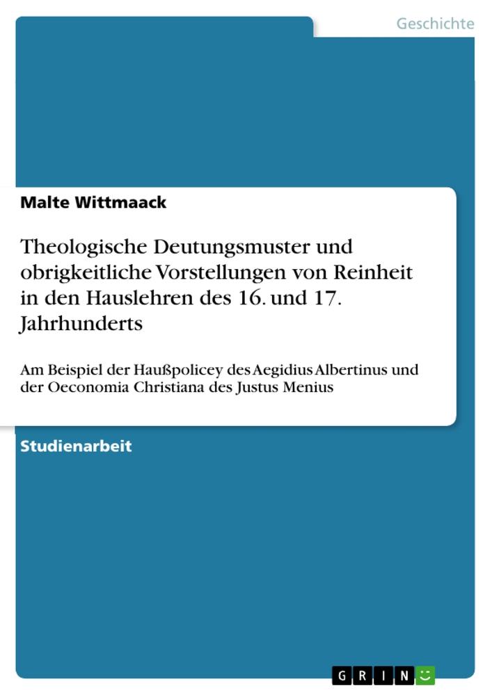 Theologische Deutungsmuster und obrigkeitliche Vorstellungen von Reinheit in den Hauslehren des 16. und 17. Jahrhunderts